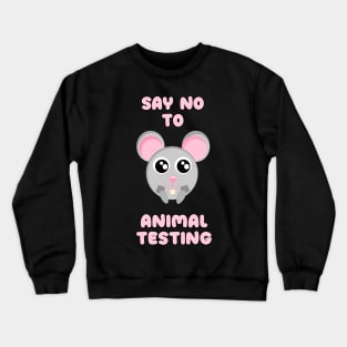 Say no to animal testing Crewneck Sweatshirt